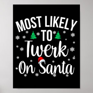 Most Likely To Twerk On Santa Inappropriate Christ Poster