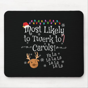 Most Likely To Twerk To Carols Fa La La La Fun Chr Mouse Mat