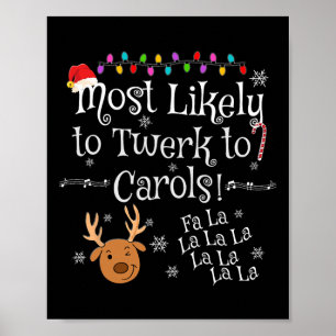 Most Likely To Twerk To Carols Fa La La La Fun Chr Poster