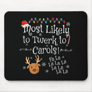 Most Likely To Twerk To Carols Fa La La La Funny C Mouse Mat