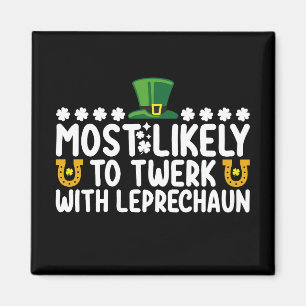 Most Likely To Twerk With Leprechaun Dance Funny Magnet