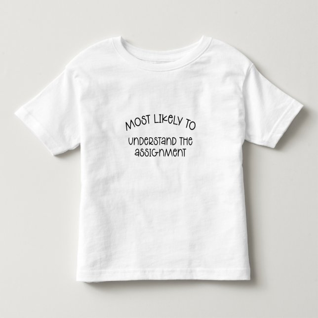 Most Likely to Understand The Assignment  T-Shirt (Front)