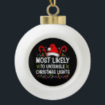 Most Likely To Untangle Christmas Lights Matching Ceramic Ball Christmas Ornament<br><div class="desc">Most Likely To Untangle Christmas Lights Women Family Funny</div>
