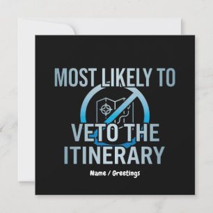 Most Likely To Veto The Itinerary Sarcastic Travel Invitation