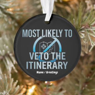 Most Likely To Veto The Itinerary Sarcastic Travel Ornament