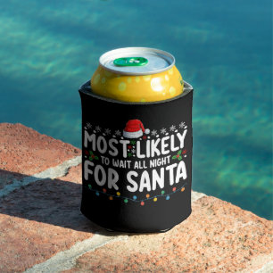 Most Likely To Wait All Night For Santa Christmas Can Cooler