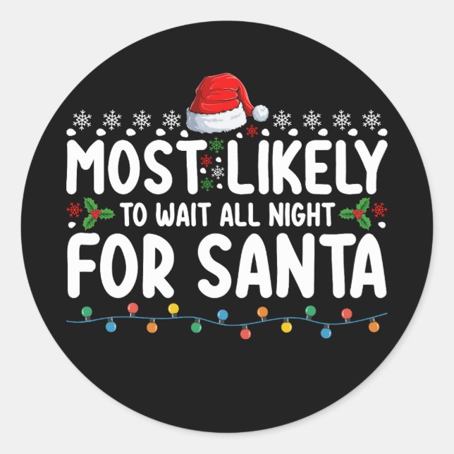 Most Likely To Wait All Night For Santa Christmas Classic Round Sticker (Front)