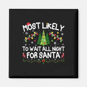 Most Likely To Wait All Night For Santa Christmas Magnet