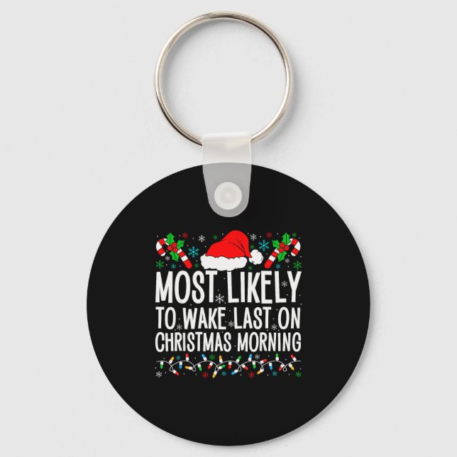 Most Likely To Wake Last On Christmas Morning Fami Key Ring (Front)