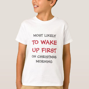 Most likely to wake up Christmas family party T-Shirt