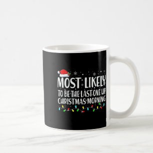 Most Likely To Wake Up First Christmas Morning Coffee Mug