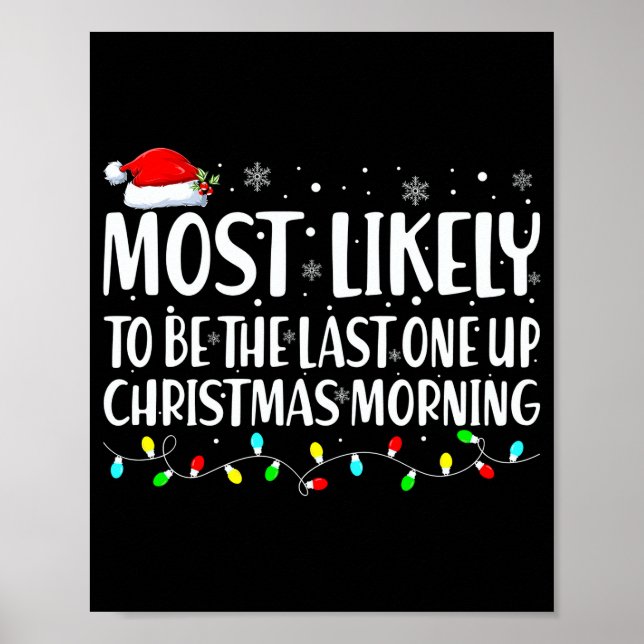 Most Likely To Wake Up First Christmas Morning  Poster (Front)