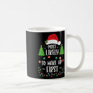 Most Likely To Wake Up First Christmas Xmas Matchi Coffee Mug