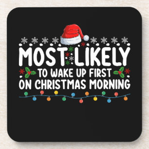 Most Likely To Wake Up First On Christmas Morning Coaster