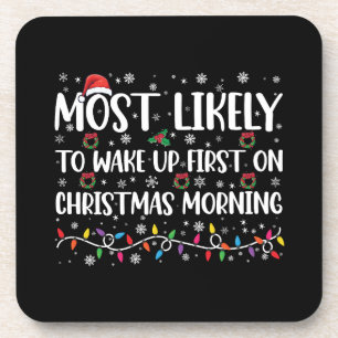 Most Likely To Wake Up First On Christmas Morning  Coaster