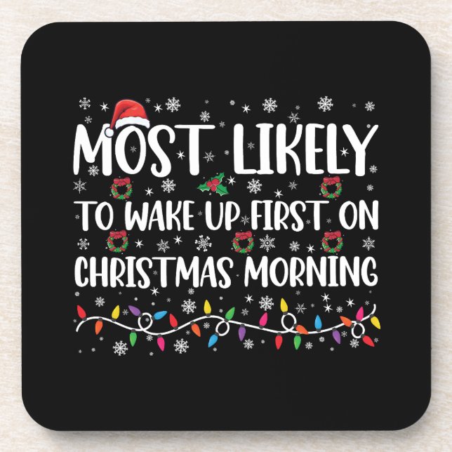 Most Likely To Wake Up First On Christmas Morning  Coaster (Front)