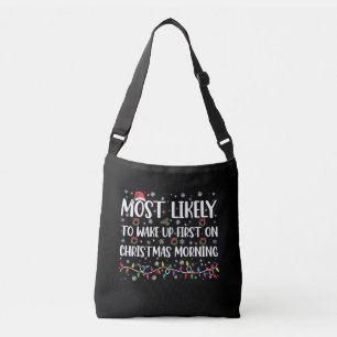 Most Likely To Wake Up First On Christmas Morning  Crossbody Bag