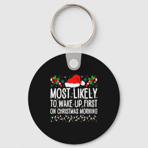 Most Likely To Wake Up First On Christmas Morning Key Ring