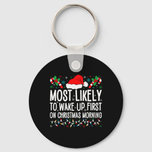 Most Likely To Wake Up First On Christmas Morning Key Ring