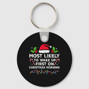 Most Likely To Wake Up First On Christmas Morning Key Ring