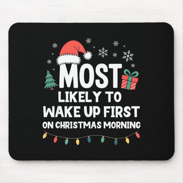 Most Likely To Wake Up First On Christmas Morning  Mouse Mat (Front)