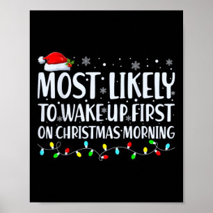Most Likely To Wake Up First On Christmas Morning Poster