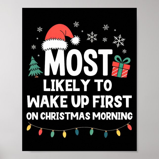 Most Likely To Wake Up First On Christmas Morning  Poster (Front)