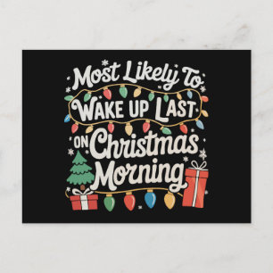 Most Likely To Wake Up Last On Christmas Morning Holiday Postcard