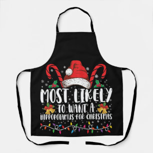 Most Likely To Want A Hippopotamus For Christmas Apron