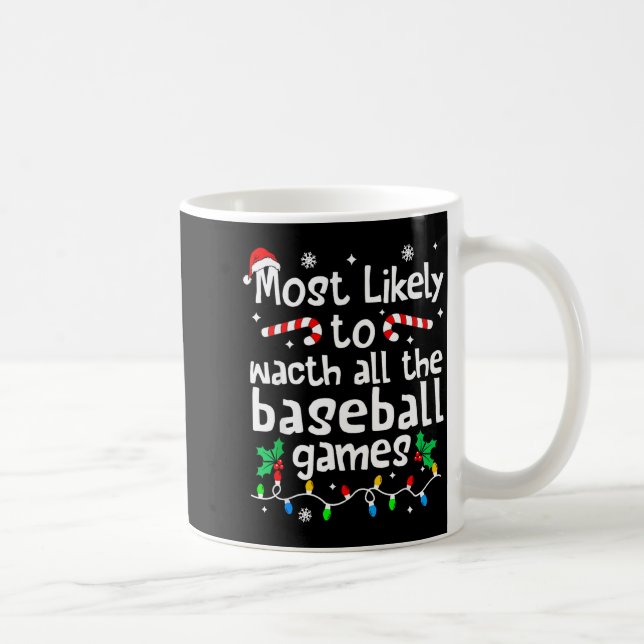 Most Likely To Watch All Baseball Games C-hristmas Coffee Mug (Right)