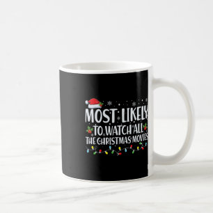 Most Likely To Watch All Christmas Movies Christma Coffee Mug