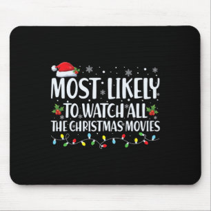 Most Likely To Watch All Christmas Movies Christma Mouse Mat