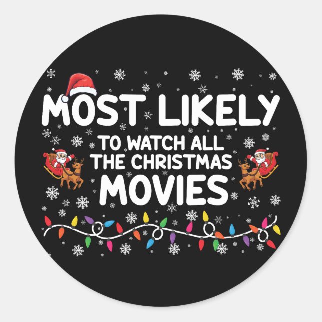 Most Likely To Watch All Christmas Movies Family  Classic Round Sticker (Front)