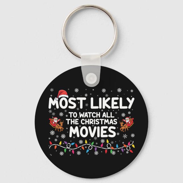 Most Likely To Watch All Christmas Movies Family  Key Ring (Front)