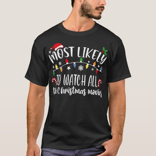 Most Likely To Watch All Christmas Movies Family M T-Shirt (Front)