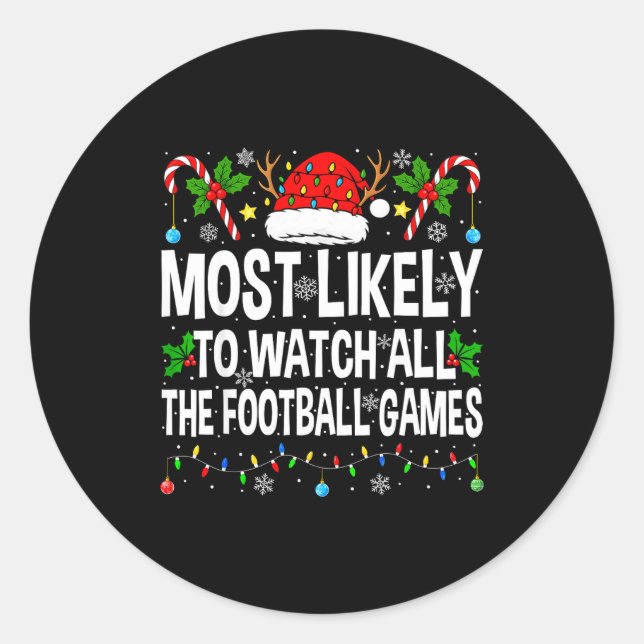 Most Likely To Watch All Football Games Christmas  Classic Round Sticker (Front)