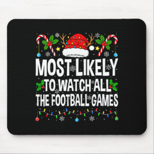Most Likely To Watch All Football Games Christmas  Mouse Mat