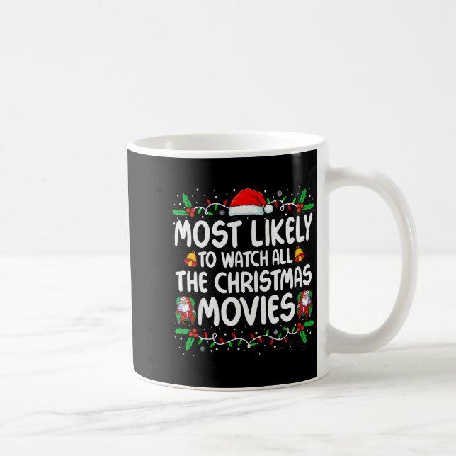 Most Likely To Watch All The Christmas Movies Chri Coffee Mug (Right)