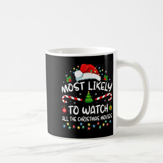 Most Likely To Watch All The Christmas Movies Chri Coffee Mug (Right)