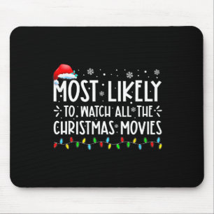 Most Likely To Watch All The Christmas Movies Chri Mouse Mat