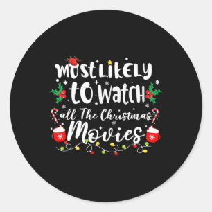 Most Likely To Watch All The Christmas Movies Fami Classic Round Sticker