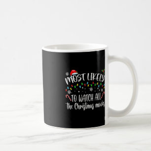 Most Likely To Watch All The Christmas Movies Fami Coffee Mug
