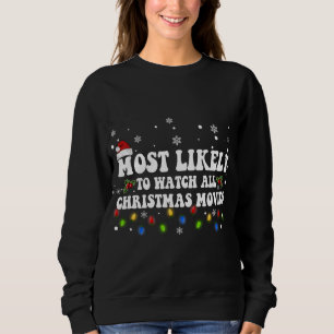 Most Likely To Watch All The Christmas Movies Fami Sweatshirt