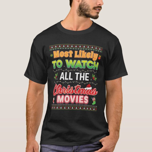 Most Likely To Watch All The Christmas Movies Fami T-Shirt (Front)