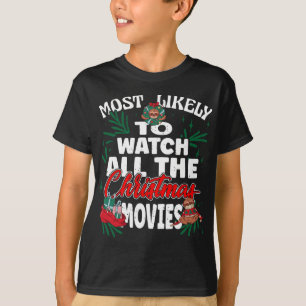 Most Likely To Watch All The Christmas Movies Fami T-Shirt