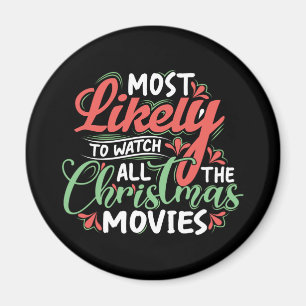 Most likely to watch all the christmas movies. magnet