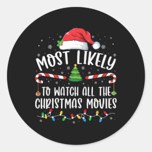 Most Likely To Watch All The Christmas Movies Matc Classic Round Sticker