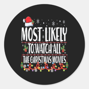 Most Likely To Watch All The Christmas Movies Matc Classic Round Sticker