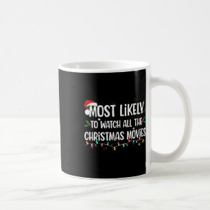 Most Likely To Watch All The Christmas Movies Matc Coffee Mug