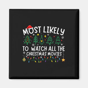 Most Likely To Watch All The Christmas Movies Matc Magnet